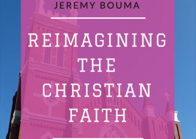 Reimagining the Christian Faith: Exploring the Emergent Theology of Doug Pagitt, Peter Rollins, Samir Selmanovic, & Brian McLaren